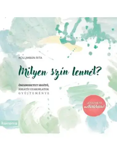 Milyen szín lennél? - Önismeretet segítő, kreatív gyakorlatok gyűjteménye Kedvezményes ár