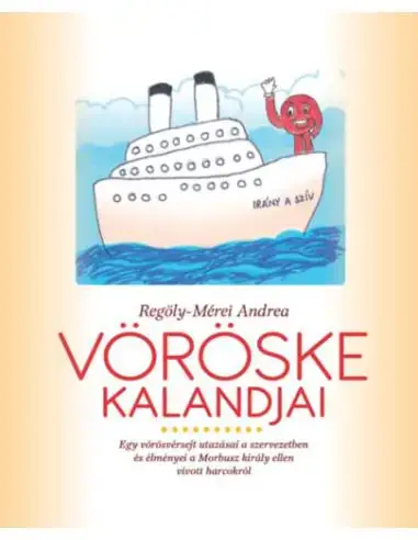 Végkiárusítás Vöröske kalandjai - Egy vörösvérsejt utazásai a szervezetben és élményei a Morbusz király ellen vívott harcokról