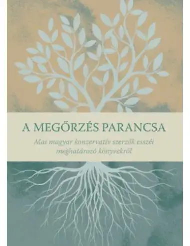 Szuper akció A megőrzés parancsa - Mai magyar konzervatív szerzők esszéi meghatározó könyvekről