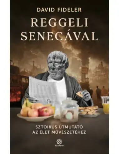 Reggeli Senecával - Sztoikus útmutató az élet művészetéhez Alacsony ár