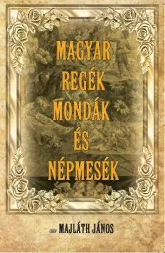 Magyar regék, mondák és népmesék Rendeld meg most
