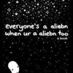 Legnépszerűbb Everyone's a Aliebn When Ur a Aliebn Too bySun, Jomny;