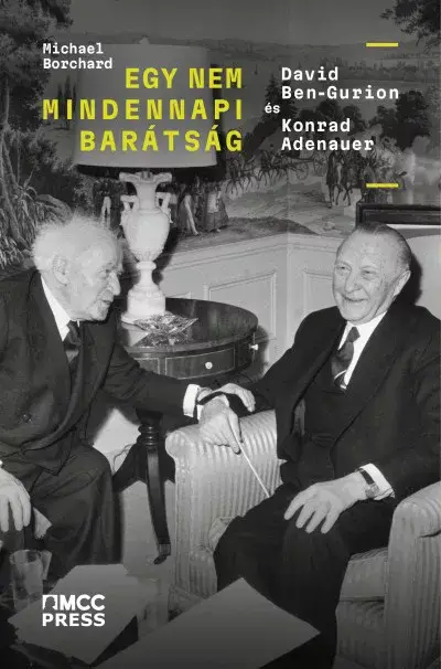 Utolsó esély Egy nem mindennapi barátság - David Ben-Gurion és Konrad Adenauer