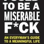 Újdonság I Used to Be a Miserable F*ck byKim, John;