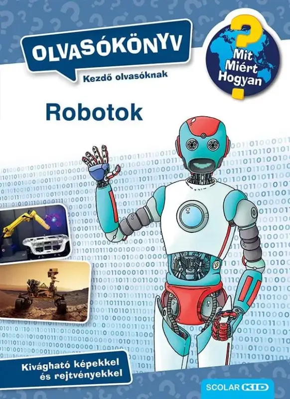 Mit? Miért? Hogyan? Olvasókönyv Robotok Olcsóbb