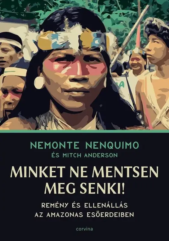 Expressz kézbesítés Minket ne mentsen meg senki! - Remény és ellenállás az Amazonas esőerdeiben
