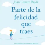 Rendeld meg most Parte de la Felicidad Que Traes (Happiness That You Carry) byBayle, Joan Cańete;