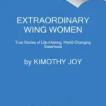 Vedd meg online Extraordinary Wing Women byJoy, Kimothy;