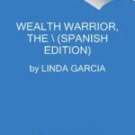 Biztonságos fizetés Wealth Warrior, the \\ La Clave de la Riqueza Eres Tú byGarcia, Linda;