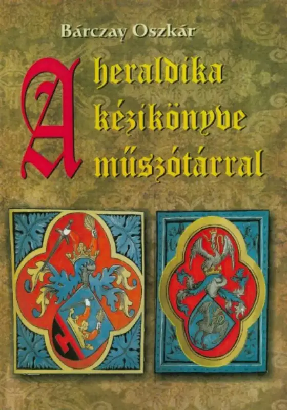A heraldika kézikönyve műszótárral Prémium