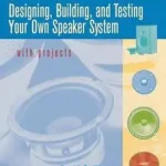 Designing, Building, and Testing Your Own Speaker System with Projects byWeems, David; Gyors kiszállítás