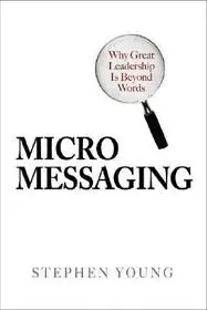 Olcsóbb Micromessaging: Why Great Leadership is Beyond Words byYoung, Stephen;
