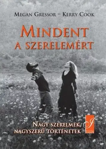 Biztonságos vásárlás Mindent a szerelemért - Nagy szerelmek, nagyszerű történetek