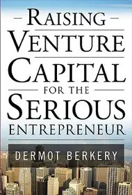 Raising Venture Capital for the Serious Entrepreneur byBerkery, Dermot; Kiárusítás