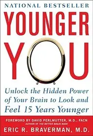 Szezonális akció Younger You: Unlock the Hidden Power of Your Brain to Look and Feel 15 Years Younger byBraverman, Eric;