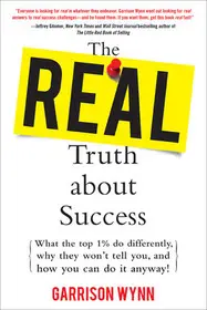 The Real Truth about Success:What the Top 1% Do Differently, Why They Won't Tell You, and How You Can Do It Anyway! byWynn, Garrison; Legkelendőbb