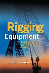 Rigging Equipment: Maintenance and Safety Inspection Manual byMacDonald, Joseph; Gyors szállítás