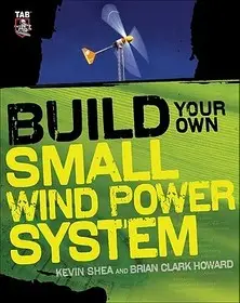 Build Your Own Small Wind Power System byShea, Kevin; Howard, Brian Clark; Howard, Brian; Bestseller