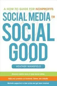 Outlet Social Media for Social Good: A How-to Guide for Nonprofits byMansfield, Heather;