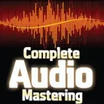 Complete Audio Mastering: Practical Techniques byWaddell, Gebre; Ajánlat