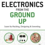 Azonnal elérhető Electronics from the Ground Up: Learn by Hacking, Designing, and Inventing byQuan, Ronald;