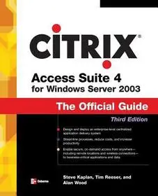 Olcsó Citrix Access Suite 4 for Windows Server 2003: The Official Guide, Third Edition byKaplan, Steve; Reeser, Tim; Wood, Alan;