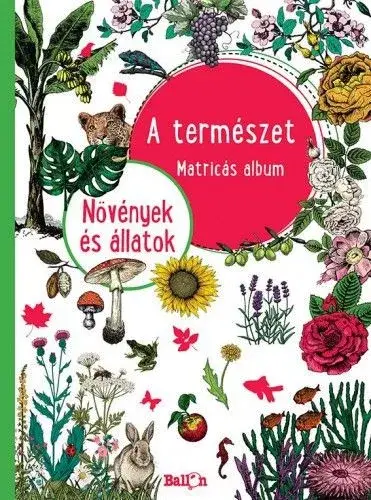 Kihagyhatatlan ajánlat A természet - Növények és állatok