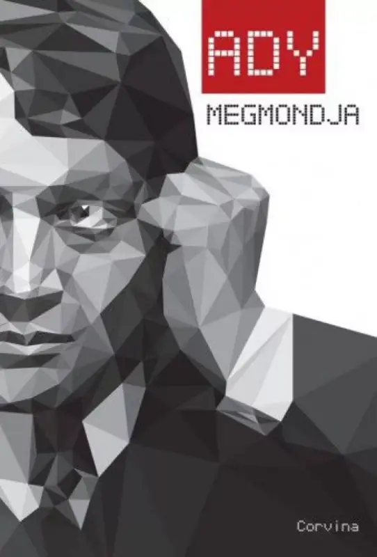Ady megmondja - Válogatás Ady Endre publicisztikai írásaiból Végkiárusítás