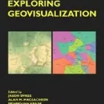 Exploring Geovisualization byDykes, J.; MacEachren, A.M.; Kraak, M.-J.; Exkluzív ajánlat