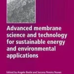 Advanced Membrane Science and Technology for Sustainable Energy and Environmental Applications byBasile, Angelo; Nunes, Suzana Pereira; Vásárlói kedvenc