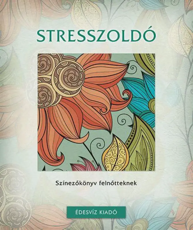 Rendeld meg most Stresszoldó színezőkönyv felnőtteknek