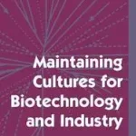 Gyors kiszállítás Maintaining Cultures for Biotechnology and Industry byHunter-Cevera, Jennie C.; Belt, Angela;