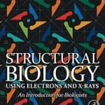 Structural Biology Using Electrons and X-rays byMoody, Michael F; Árcsökkenés