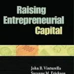 Raising Entrepreneurial Capital byVinturella, John B.; Erickson, Suzanne M.; Vinturella, John B.;Vize, Peter D.; Vize, Peter D.; Woolf, Adrian S.; Azonnali szállítás