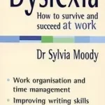 Azonnali szállítás Dyslexia: How to survive and succeed at work byMoody, Sylvia;