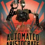 Bestseller The Rise of the Automated Aristocrats byHodder, Mark;