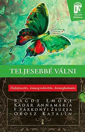 Rendeld meg most Teljesebbé válni - Önfejlesztés, önmegvalósítás, önmeghaladás