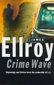 Crime Wave byEllroy, James; Korlátozott ajánlat