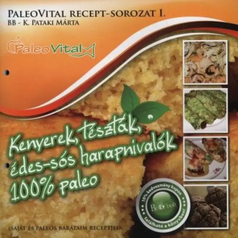Kenyerek, tészták, édes-sós harapnivalók 100% paleo - PaleoVital recept-sorozat I. Prémium