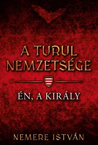 Alacsony ár A turul nemzetsége - Én, a király